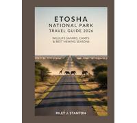Etosha National Park Travel Guide 2026: Wildlife Safaris, Camps & Best Viewing Seasons
