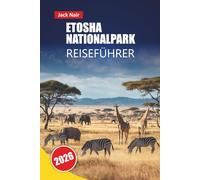 ETOSHA NATIONALPARK REISEFÜHRER 2026: Entdecken Sie Wildtiersafaris, malerische Landschaften, Safaris und Tipps zur Reiseplanung für Ihre Namibia-Reise