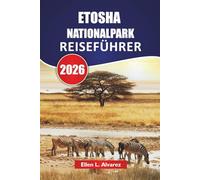 ETOSHA NATIONALPARK REISEFÜHRER 2026: Entdecken Sie Wildtiersafaris, Wasserlochbeobachtungen, landschaftlich reizvolle Fahrten und lokale Einblicke in Namibia