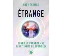 Etrange: Quand le paranormal surgit dans le quotidien