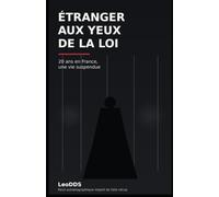 Étranger aux yeux de la loi: 20 ans en France, une vie suspendue...