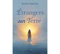 Etranger Sur Terre: Voyage d’une âme vers sa véritable patrie