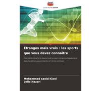 Etranges mais vrais : les sports que vous devez connaître: Outre le football et le basket-ball, le sport comprend également des disciplines passionnantes et moins connues