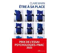Etre à sa place: Habiter sa vie, habiter son corps