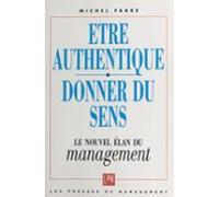 Être Authentique Donner Du Sens : Le Nouvel Élan Du Management (ebook)