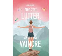 Etre c'est lutter, vivre c'est vaincre