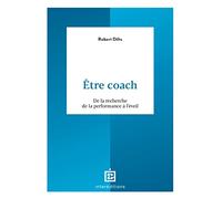Etre coach: De la recherche de la performance à l'éveil