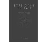 Être dans le Tao: Un guide moderne du Tao Te Ching (Being in the Tao Collection)