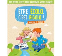 Etre écolo c'est rigolo !: Avec Elsa et Thomas