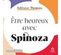 Être Heureux Avec Spinoza (audiolibro)