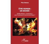 Être humain : un devoir !: Quelle éthique « humaniste » pour la puissance technoscientifique ?