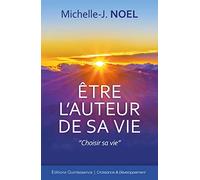 Etre l'auteur de sa vie: Choisir sa vie