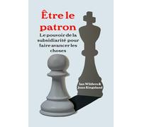 Être le patron: Le pouvoir de la subsidiarité pour faire avancer les choses