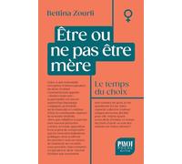 Etre ou ne pas être mère: Le temps du choix