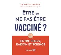 Etre ou ne pas être vacciné ?: Entre peurs, raison et science