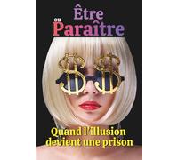 Être ou paraître: Quand l'illusion devient une prison (Jacques Tremblay Alias Papy Jack)