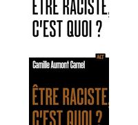 Être raciste, c'est quoi? Collection ALT