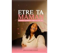 ETRE TA MAMAN: Un Battement deux coeurs