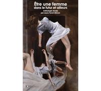 Etre une femme dans le futur et ailleurs