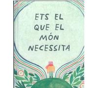 ETS EL QUE EL MÓN NECESSITA