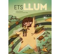 Ets llum. Un conte per descobrir i connectar amb la teva llum interior. Tapa dura. A partir de 2 anys. (Caleta)