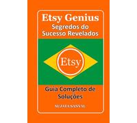 ETSY GENIUS: Segredos do Sucesso Revelados, Este livro guia você por todo o processo de criação de uma loja Etsy e como alcançar um crescimento rápido.