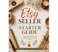 Etsy Seller Starter Guide: Everything you need to know to Start selling effectively on Etsy