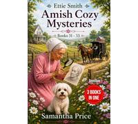 Ettie Smith Amish Cozy Mysteries Omnibus Volume 11: 3 Books-in-1: Books 31 - 33: Amish Burial Blunder: The Gingerbread Christmas Crisis: Bonnets, Buggies and Betrayal
