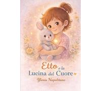 Etto e la Lucina del Cuore: Una storia della Buonanotte (Le piccole storie di Etto e Ginny)