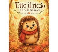 Etto il riccio e il nodo sul cuore
