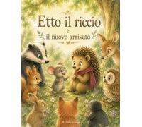 Etto il riccio e il nuovo arrivato