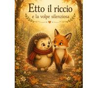 Etto il riccio e la volpe silenziosa