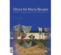 Ettore De Maria Bergler artista cosmopolita tra Otto e Novecento