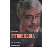 Ettore Scola. Uno sguardo acuto e ironico sull'Italia e gli italiani degli ultimi quarant'anni (I grandi del cinema)