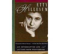 Etty Hillesum: An Interupted Life the Diaries, 1941-1943 and Letters from Westerbork
