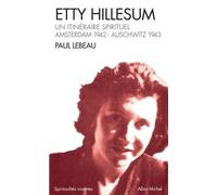 Etty Hillesum. Un Itineraire Spirituel, Amsterdam 1941 - Auschwitz 1943
