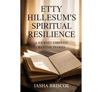 Etty Hillesum's Spiritual Resilience: A Journey Through Wartime Diaries