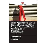 Étude Approfondie Sur Le Cadre Stratégique De La Marque Dans Les Médias Numériques Et Traditionnels: RÉFÉRENCE POUR LES MÉDIAS