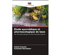 Étude ayurvédique et pharmacologique de base: Lier l'Ayurvéda classique à la pharmacologie moderne