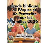 Étude biblique de Pâques et de Pentecôte pour les familles 2026: Un guide de dévotion de 50 jours