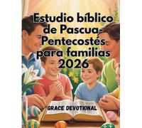 Étude biblique de Pâques et de Pentecôte pour les familles 2026: Un guide de dévotion de 50 jours