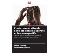 Étude comparative de l'anxiété chez les sportifs et les non-sportifs: L'anxiété entre les sportifs et les non-sportifs est étudiée au niveau collégial et universitaire