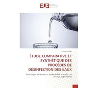 ÉTUDE COMPARATIVE ET SYNTHÉTIQUE DES PROCÉDÉS DE DÉSINFECTION DES EAUX: Avantages et limites d'applicabilité dans le cas d'eaux algériennes