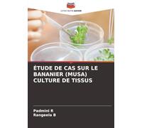 ÉTUDE DE CAS SUR LE BANANIER (MUSA) CULTURE DE TISSUS