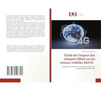 Étude de l’impact des attaques DDoS sur les réseaux mobiles 4G/LTE: Analyse et solutions innovantes pour une cybersécurité renforcée