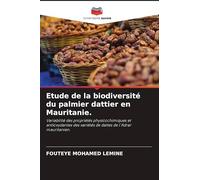 Etude de la biodiversité du palmier dattier en Mauritanie.: Variabilité des propriétés physicochimiques et antioxydantes des variétés de dattes de l'Adrar mauritanien.