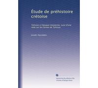 Étude de préhistoire crétoise: Tylissos à l'époque minoenne, suivi d'une note sur les larnax de Tylissos