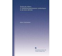 Étude des éthers o?-méthylcyclopentanone-carboniques et de leurs dérivés