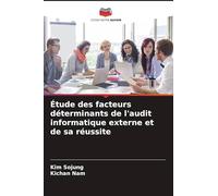Étude des facteurs déterminants de l'audit informatique externe et de sa réussite