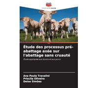 Étude des processus pré-abattage axée sur l'abattage sans cruauté: Étude appliquée aux bovins et aux porcs